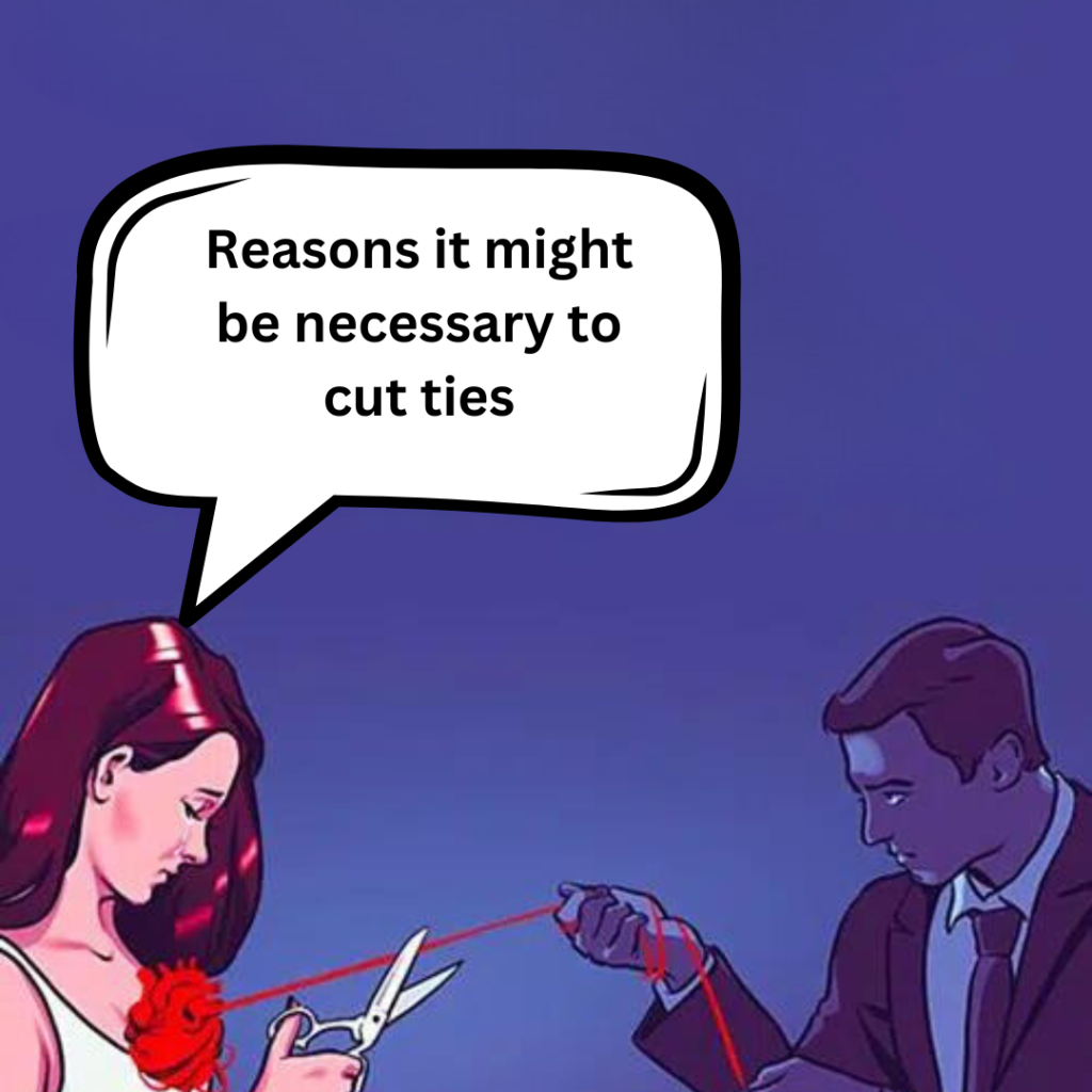 Reasons it might be necessary to cut ties